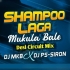 Shampoo Laga Mukula Bale (Sambalpuri Edm X Desi Circuit) Dj Mkb x Dj Ps Siron