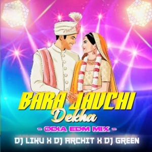 Bara Jau Chi Dekha (Edm Trance Mix) Dj Archit X Dj Liku X Dj Green