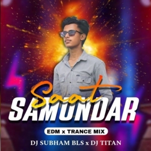 Saat Samundar (Edm Trance Mix) Dj Subham X Dj Titan