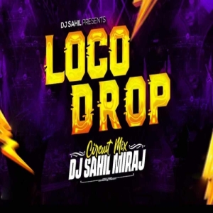 Loco Drop (Circuit Mix) Dj Sahil Miraj