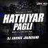 Hathiyar Pagli (Edm Circuit Mix) Dj Abishek Jharkhand