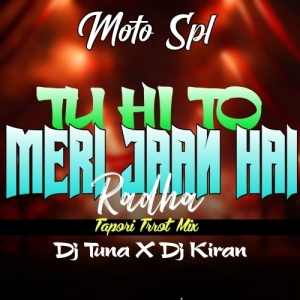 Tu Hi To Meri Jaan Hai Radha (Tapori Trrot Mix) DJ Tuna X DJ Kiran Kanimahuli