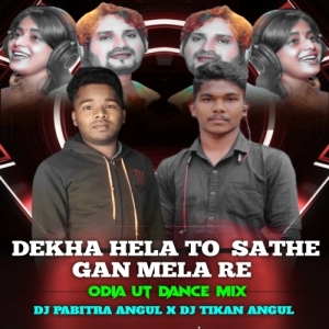 DEKHA HELA TO  SATHE GAN MELA RE DJ PABITRA ANGUL X DJ TIKAN