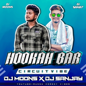 HOOKAH BAR ( CIRCUIT VIBE ) DJ MOONS X DJ SANJAY PURI