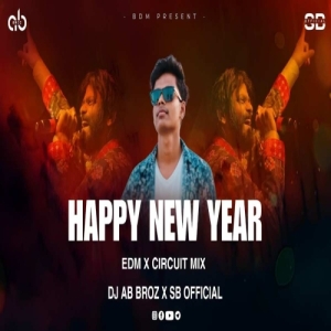 Happy New Year (Edm x Circuit) Dj Ab Broz X Sb Official