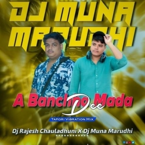 A Banchha Mada Dee (Tapori Vibration Mix) Dj Muna Marudhi X Dj Rajesh