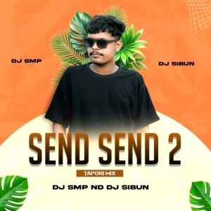 SEND SEND 2 (TAPORI MIX) DJ SMP ND DJ SIBUN