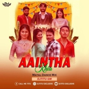 Aaintha Khia (Matal Dance Mix) Dj Titu Gm