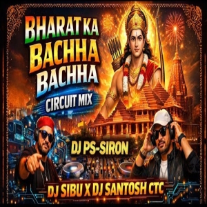 Bharat Ka Bachha (Circuit Mix) Dj Santosh Ctc X Dj Sibu