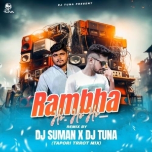 Rambha Ho Ho Ho (Tapori Trrot Mix) Dj Tuna X Dj Suman