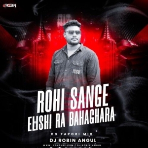Rohi Sange Elishi Ra Bahaghara (Cg Tapori Mix) Dj Robin Angul