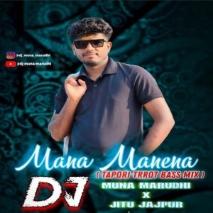 Mana Manena Mana Bujhena (Tapori Trrot Mix) Dj Muna Marudhi X Dj Jitu Jajpur