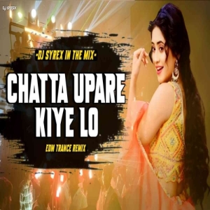 Chatta Upare Kiye Lo (Odia Trance Remix) Dj Syrex