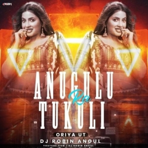 Anugulu Ra Tukuli (Oriya Ut Mix) Dj Robin Angul