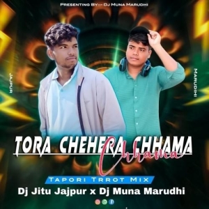 Tora Chehera Chhama Chhama (Tapori Trrot Mix) Dj Muna Marudhi X Dj Jitu
