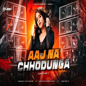 AAJ NA CHODUNGA TUJHE DAM DAMA DAM (CIRCUIT MIX )DJ RAJESH BENAGORIA