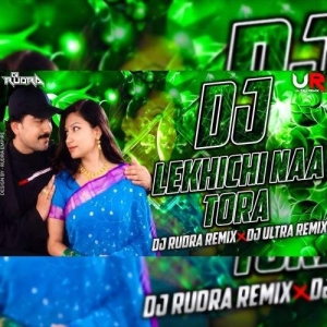 Lekhichi Naa Tora (Edm Trance Mix) Dj Rudra Empire X Dj Ultra Remix Bbsr