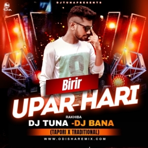 Birir Upor Hari Rakhibo (Tapori Vibration Mix) DJ Tuna X DJ Bana Exclusive