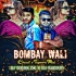 Bombay Wali (Sambalpuri Circuit Tapoori Mix) Dj Dipak Bk x Dj Sudam