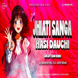 JHIATI SANGA HASI DAUCHI (CIRCUIT EDM REMIX) DJ MAHESH DKL