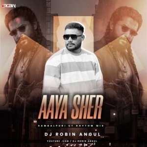 Aaya Sher (Sambalpuri Ut Rhythm Mix) Dj Robin Angul
