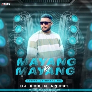 Mayang Mayang Re 2 (Nagpuri Ut Rhythm Mix) Dj Robin Angul