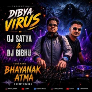 BHAYANAK AATMA (GHOST SOUND PRIVATE) DIBYA VIRUS x DJ SATYA JATNI