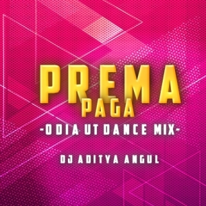 PREMA PAGA (ODIA DANCE UT MIX) DJ ADITYA ANGUL