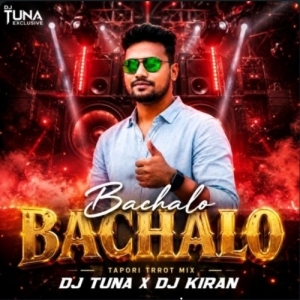 Bachalo Bachalo (Tapori Trrot Mix) DJ Tuna X DJ Kiran Kanimahuli